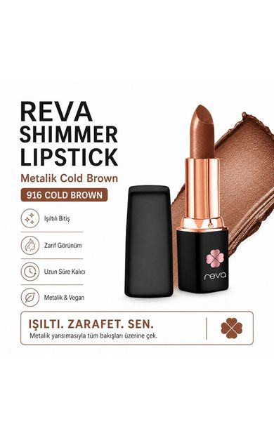 REVA Shimmer Lipstick Cold Brown-Brown Series-Işıltı Ruj Kahve Serisi No:916 4 gr COLD BROWN